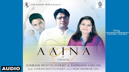 Dhire Dhire | Aaina - E Ghazal