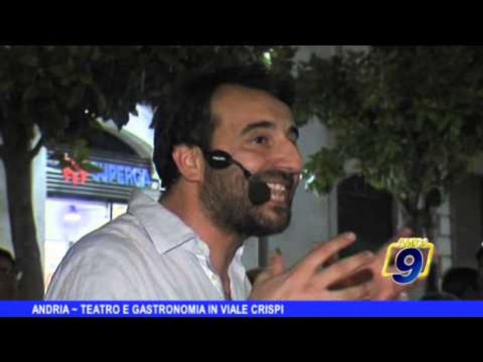 ANDRIA | Teatro e gastronomia in viale Crispi