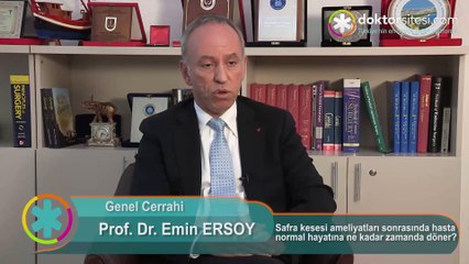 Prof.Dr. Emin ERSOY - Safra kesesi ameliyatları sonrasında hasta normal hayatına ne zaman döner ?