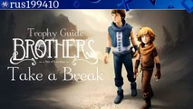 Brothers - A Tale of Two Sons - ''Take a Break'' (Trophy Guide) [PS3/PS4] rus199410