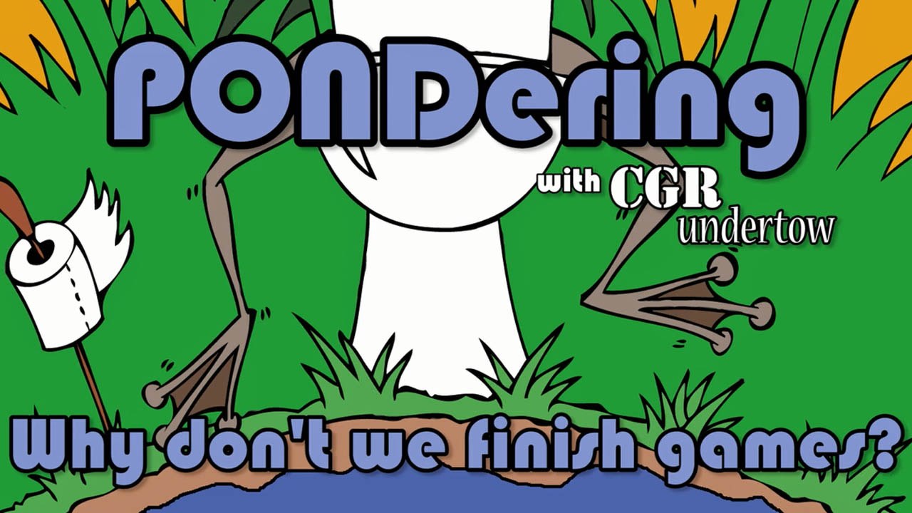 CGR Undertow - PONDering: Why don’t we finish g...