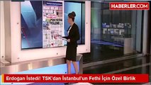 Erdogan IstediTSKdan Istanbulun Fethi Icin Ozel Birlik