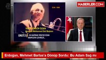 Erdogan Mehmet Barlas Donup Sordu Bu Adam Sag m