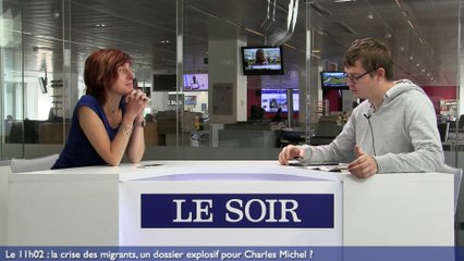 Le 11h02 : La crise des migrants, un dossier explosif pour Charles Michel ?