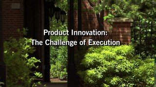 Product Innovation: The Challenge of Execution
