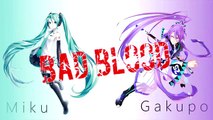 Bad Blood [Japanese Version] - 【Vocaloid 【Miku & Gakupo】