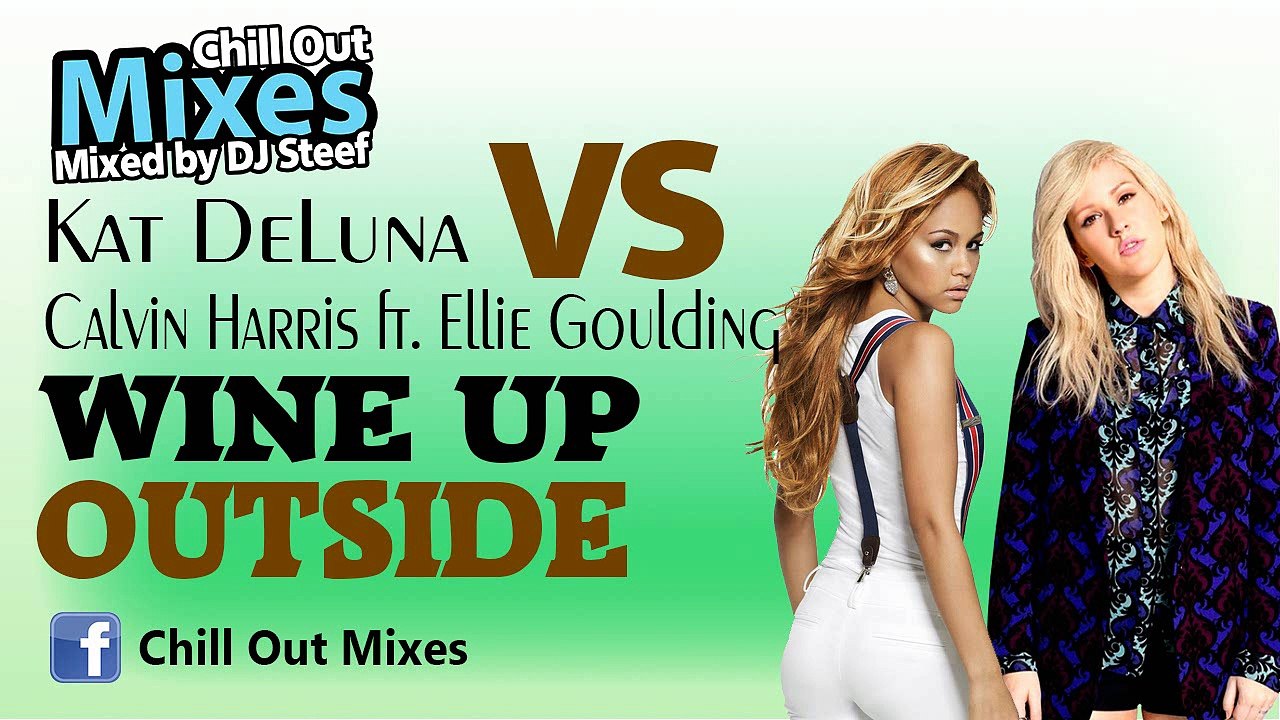 Kat DeLuna VS Calvin Harris ft. Ellie Goulding - Wine Up Outside (Mash Up)