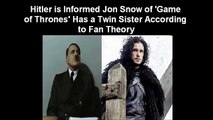 Hitler is Informed Jon Snow of 'Game of Thrones' Has a Twin Sister According to Fan Theory