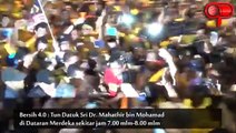 Bersih 4.0 : Tun Dr. Mahathir di Dataran Merdeka sekitar jam 7.00 mlm-8.00 mlm