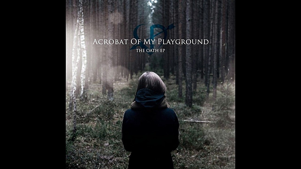 Acrobat Of My Playground - The Oath new album 2015