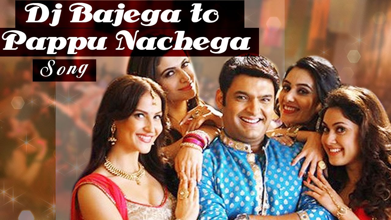 DJ Bajega To Pappu Nachega - Kis Kisko Pyaar Karoon 2015 - New Musics