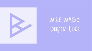 Mike Mago - Deeper Love (Original Mix)