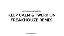 Cristian Marchi f.Luciana - Keep Calm & Twerk On (Freakhouze Remix)  |  Out on Beatport Jul.2015
