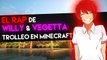 EL RAP DE  VEGETTA777 Y WILLYREX   TROLLEO EN MINECRAFT