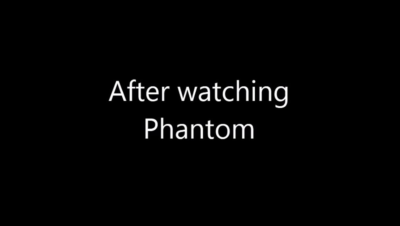 After Watching Phantom