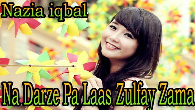 Nazia iqbal - Na Darze Pa Laas Zulfay Zama