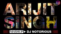 The Arijit Singh Mashup – DJ Notorious Bollywood Mashup [FULL HD] - (SULEMAN - RECORD)