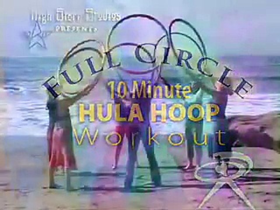 FULL CIRCLE HULA HOOP WORKOUT hulahoopstar.com