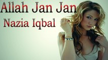 Nazia Iqbal - Allah Jan Jan