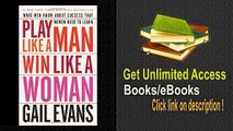 Play Like a Man, Win Like a Woman What Men Know About Success that Women Need to Learn PDF