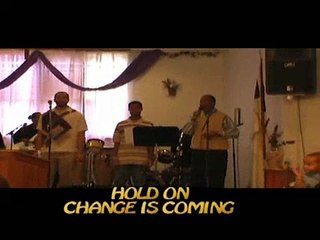 HOLD ON - CHANGE IS COMING