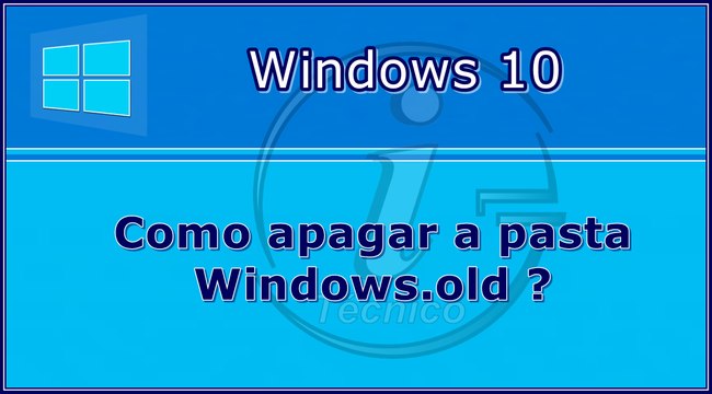 Como apagar pasta Windows old (Windows 10)