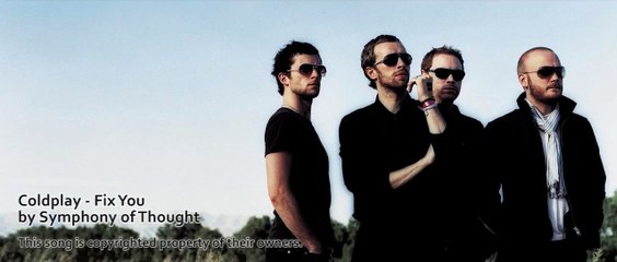 Coldplay - Fix You (by Symphony of Thought)