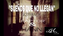 RAP HARDCORE / sueños que no llegan / k27randy ft Raptor