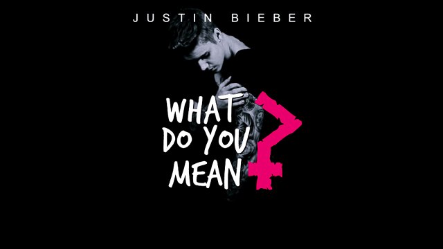 Justin Bieber What Do You Mean Lyrics