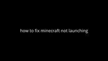 how to fix minecraft not launching *(works for mac,windows- xp,7,8,10)*