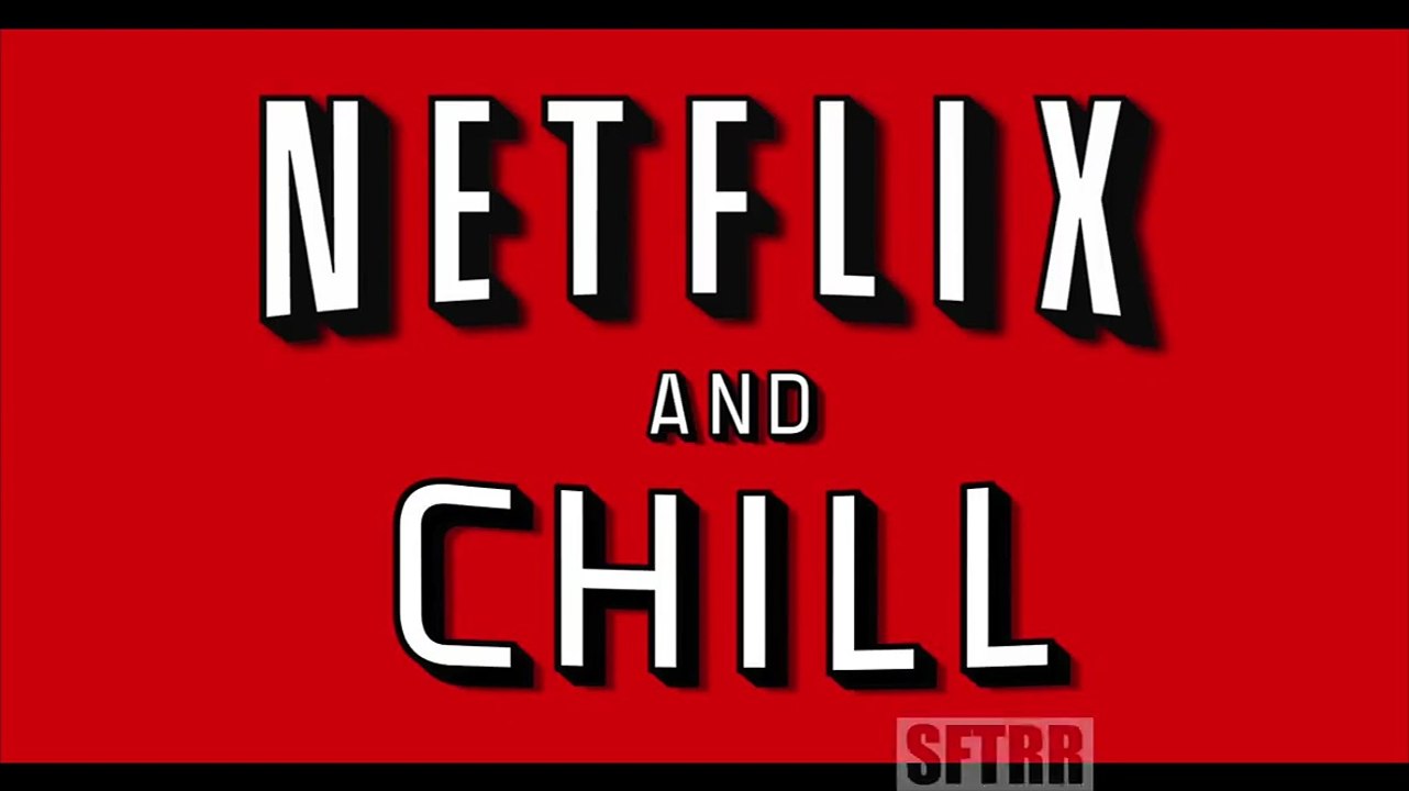 Netflix and Chill