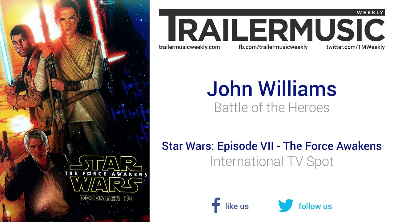 Star Wars: Episode VII - The Force Awakens - International TV Spot Music #2 (John Williams - Battle of the Heroes)