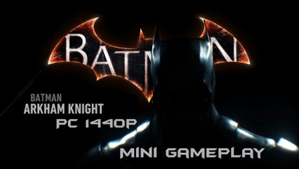 Batman Arkham Knight Pc 1440p: Mini Gameplay
