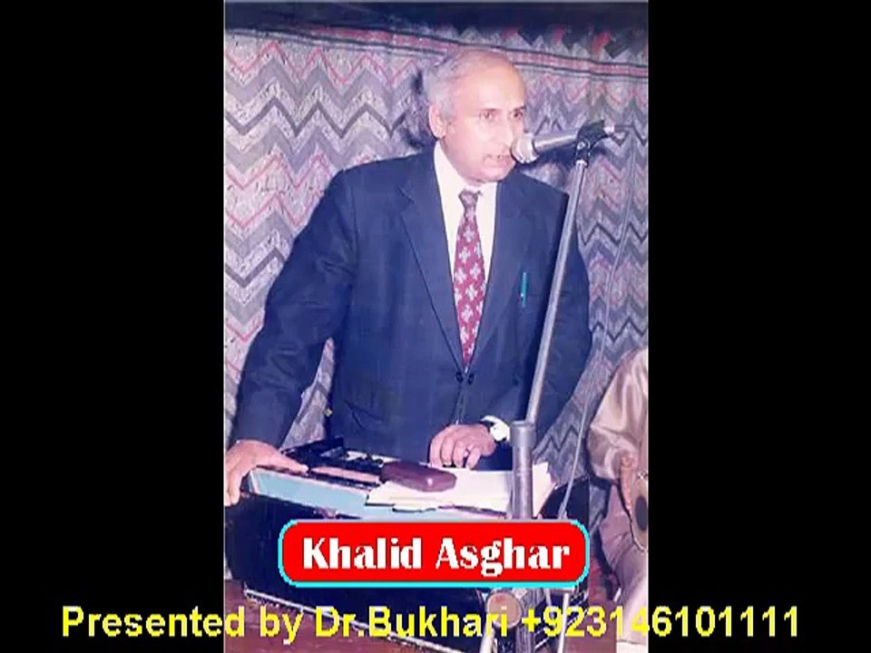 *Sare Dukh* Singer:Khalid Asghar. Poet: Safdar Hamadani. Composer: Bakhshi Wazir. Uploaded by- DrBokhari for his YouTube channel: lovehumanity.