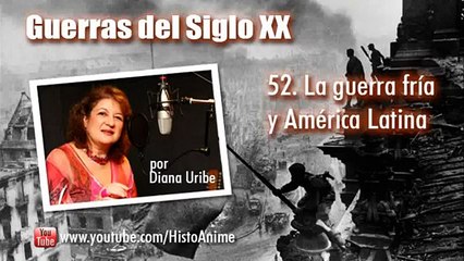52. La Guerra Fría y América Latina por Diana Uribe