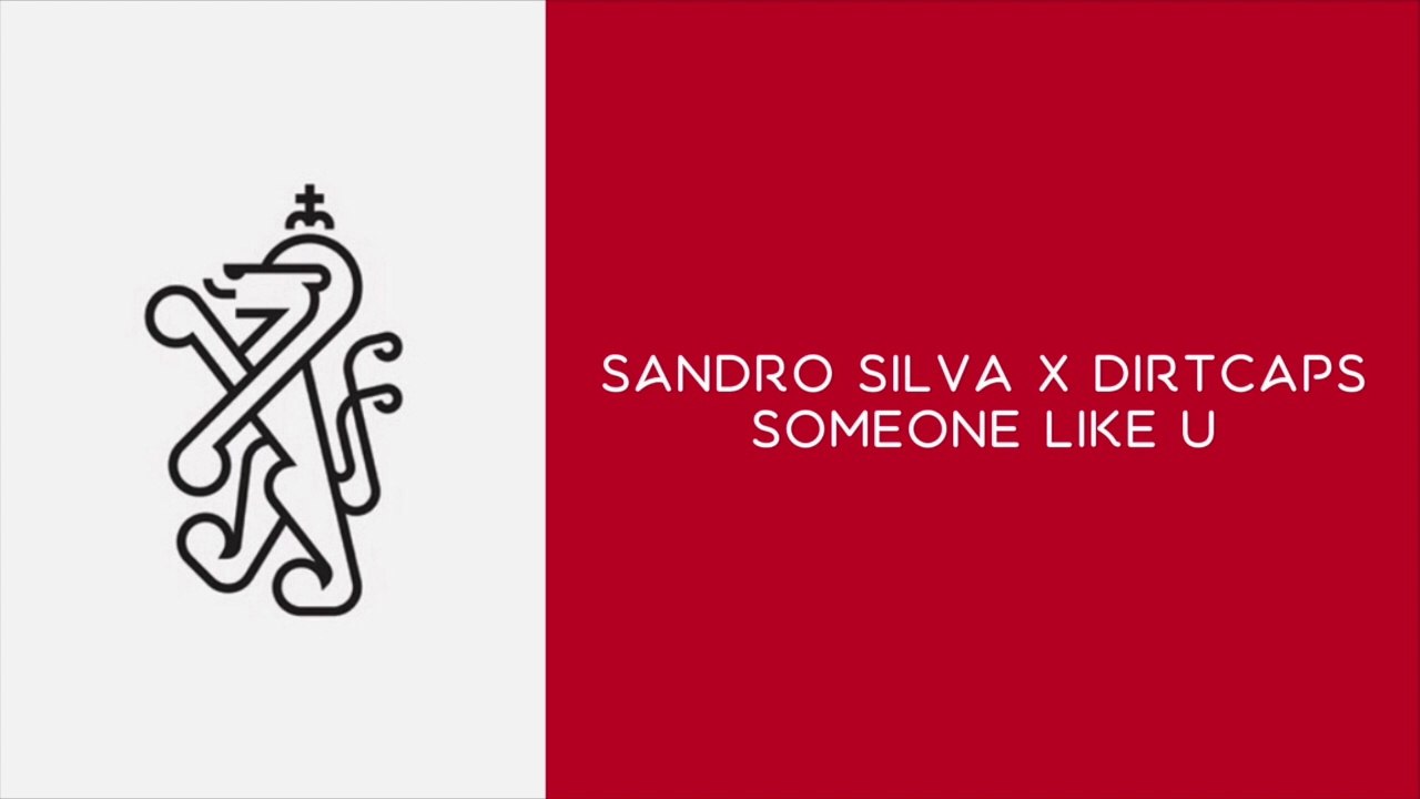 Sandro Silva x Dirtcaps - Someone Like U