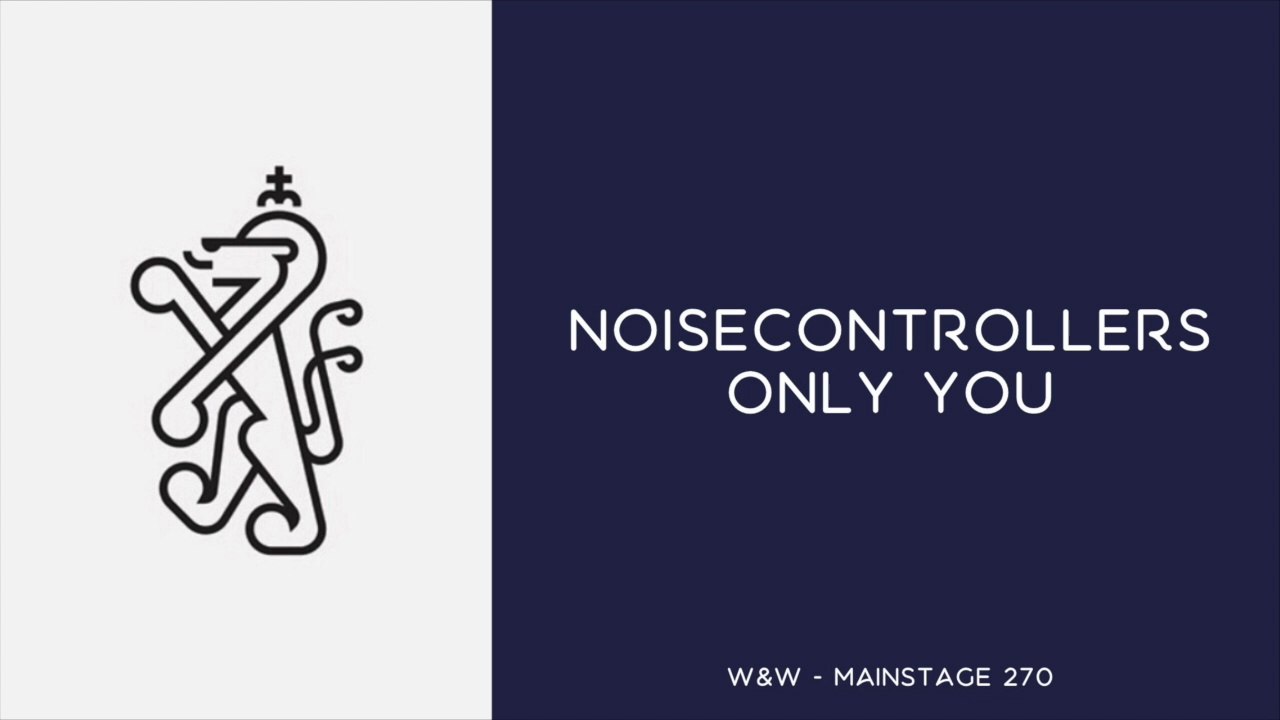 Noisecontrollers - Only You [W&W - Mainstage Podcast 270]