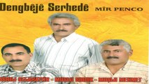 Dengbéjé Serhede Ft. Muşlu Sıddık-Muşlu Mehmet-Ağrılı Selahattin - Gıdî Lo