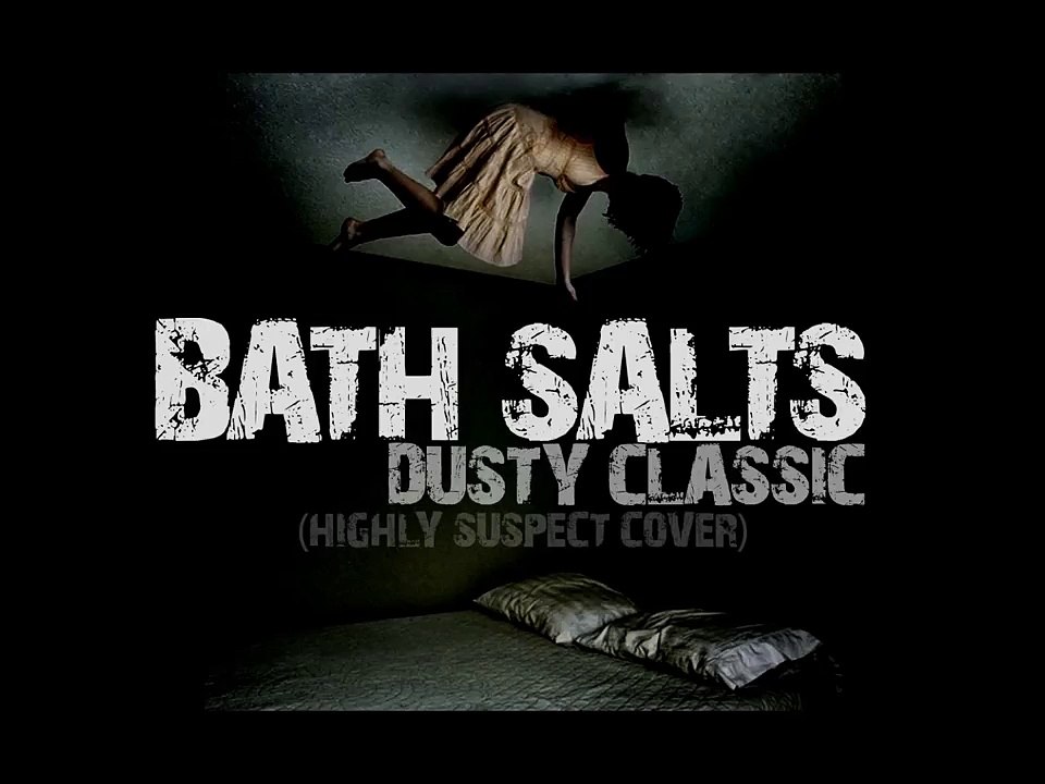 Dusty Classic - Bath Salts (Highly Suspect cover)