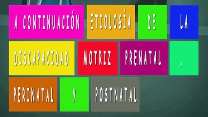 Factores prenatales, perinatales y postnatales de discapacidad motriz