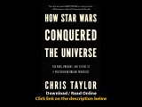 Download PDF How Star Wars Conquered the Universe The Past Present and Future of a Multibillion Dollar Franchise