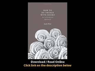 Download PDF How to Do Things with Books in Victorian Britain