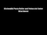 KitchenAid Pasta Roller and Fettuccini Cutter Attachment