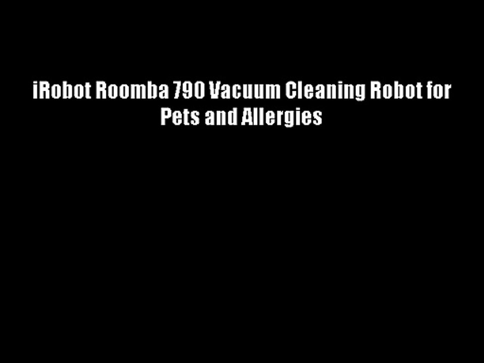 iRobot Roomba 790 Vacuum Cleaning Robot for Pets and Allergies