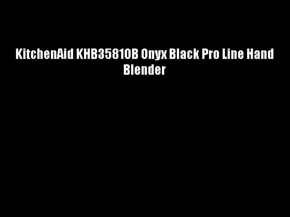 KitchenAid KHB3581OB Onyx Black Pro Line Hand Blender
