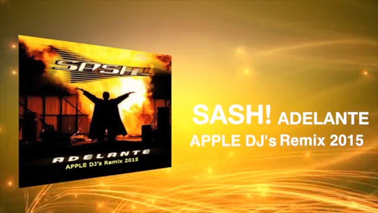Sash! - Adelante (Apple DJ's Remix 2015)