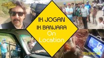 Qaiser Khan Drama Ik Jogan Ik Banjara on Location Pictures