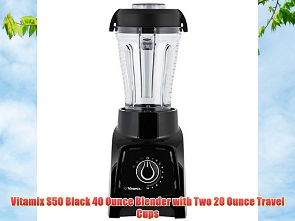 Vitamix S50 Black 40 Ounce Blender with Two 20 Ounce Travel Cups