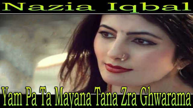 Nazia Iqbal - Yam Pa Ta Mayana Tana Zra Ghwarama