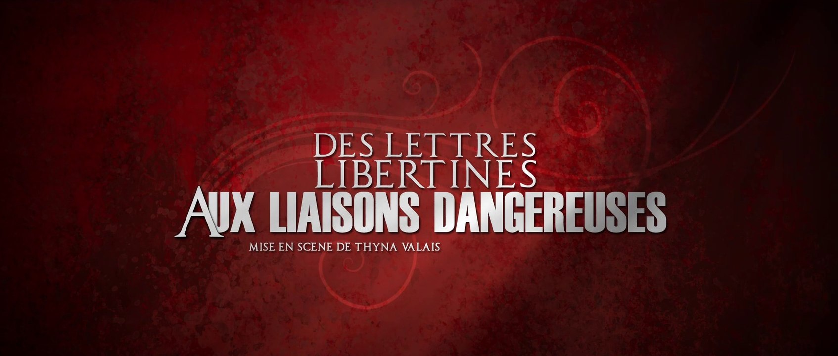 Des Lettres Libertines Aux Liaisons Dangereuses (2012) - Trailer pièce de théâtre